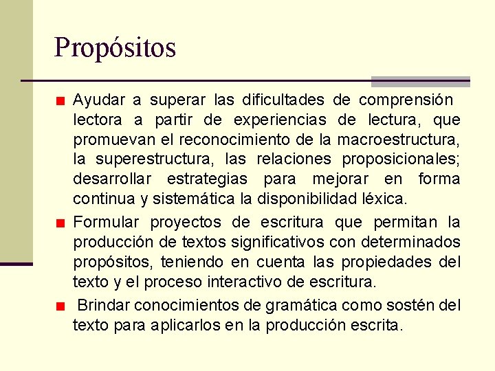 Propósitos Ayudar a superar las dificultades de comprensión lectora a partir de experiencias de