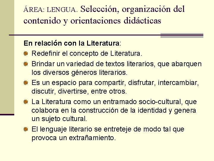 Selección, organización del contenido y orientaciones didácticas ÁREA: LENGUA. En relación con la Literatura: