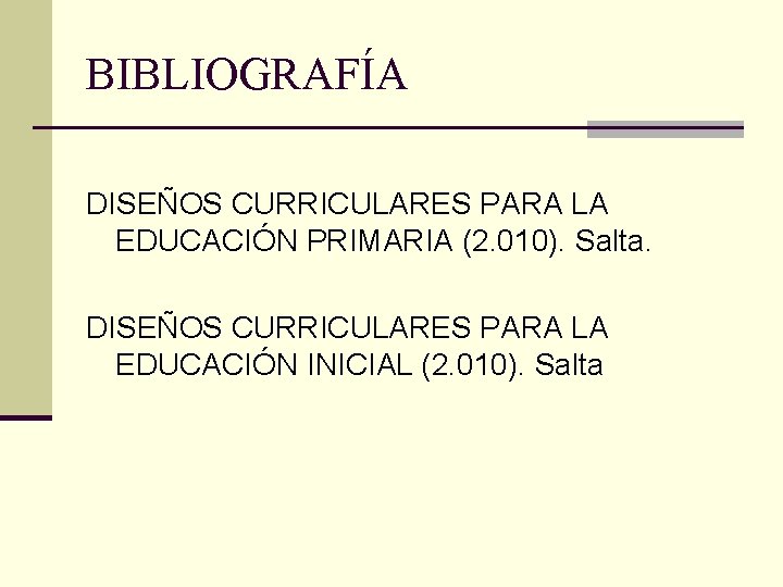 BIBLIOGRAFÍA DISEÑOS CURRICULARES PARA LA EDUCACIÓN PRIMARIA (2. 010). Salta. DISEÑOS CURRICULARES PARA LA