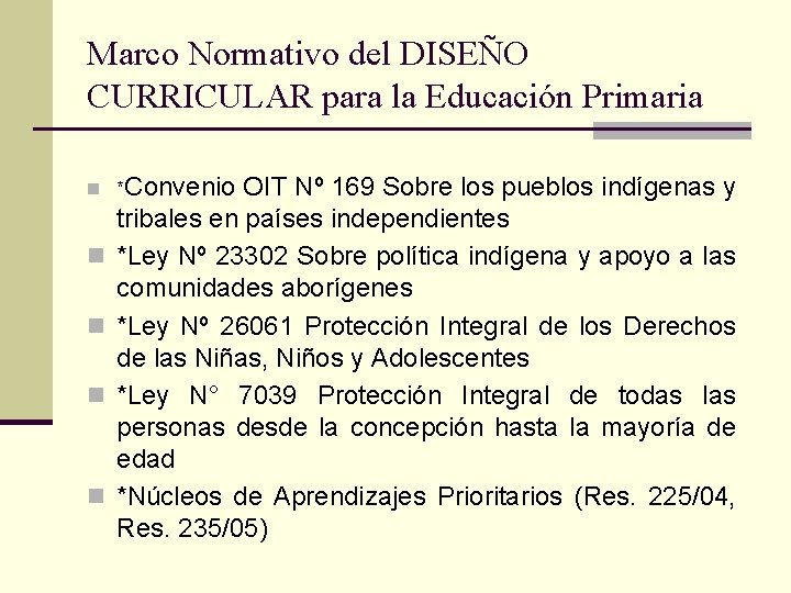 Marco Normativo del DISEÑO CURRICULAR para la Educación Primaria n *Convenio n n OIT