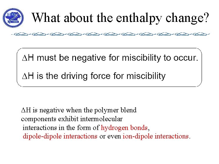 What about the enthalpy change? ΔH is negative when the polymer blend components exhibit