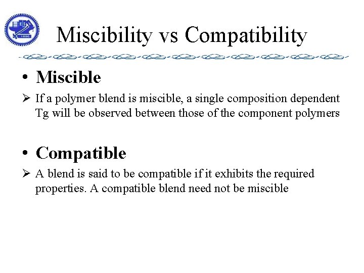 Miscibility vs Compatibility • Miscible Ø If a polymer blend is miscible, a single