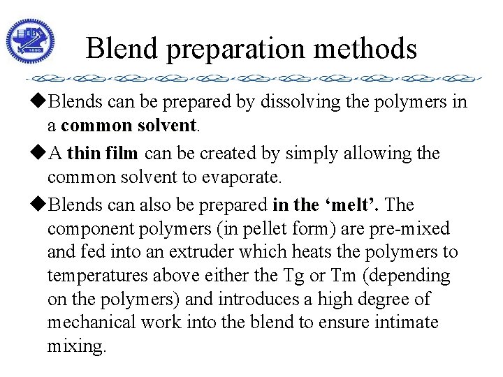 Blend preparation methods u. Blends can be prepared by dissolving the polymers in a