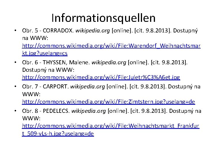 Informationsquellen • Obr. 5 - CORRADOX. wikipedia. org [online]. [cit. 9. 8. 2013]. Dostupný