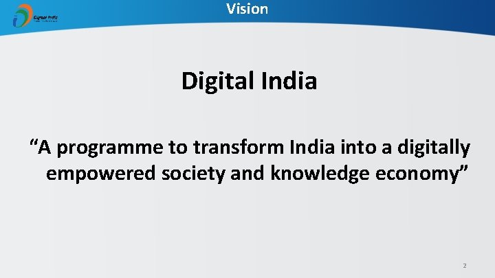 Vision Digital India “A programme to transform India into a digitally empowered society and