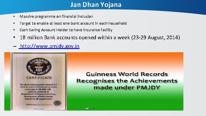 Jan Dhan Yojana • Massive programme on financial inclusion • Target to enable at
