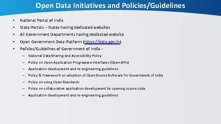 Open Data Initiatives and Policies/Guidelines • National Portal of India • State Portals –