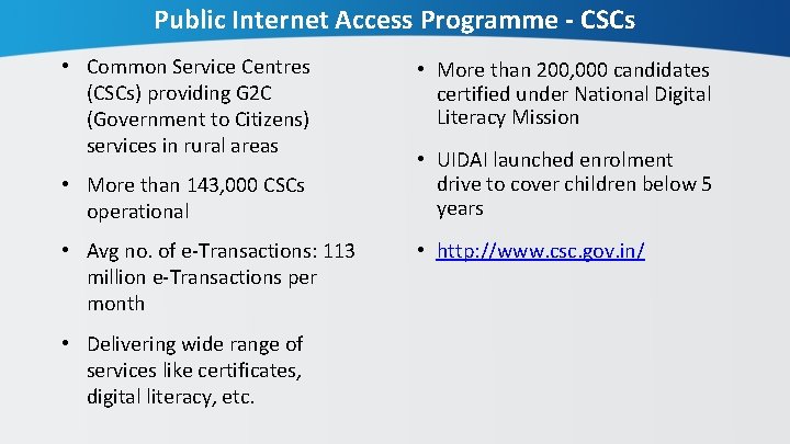 Public Internet Access Programme - CSCs • Common Service Centres (CSCs) providing G 2