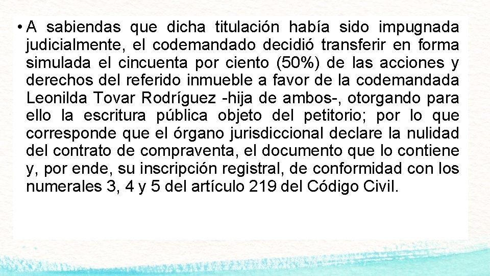  • A sabiendas que dicha titulación había sido impugnada judicialmente, el codemandado decidió