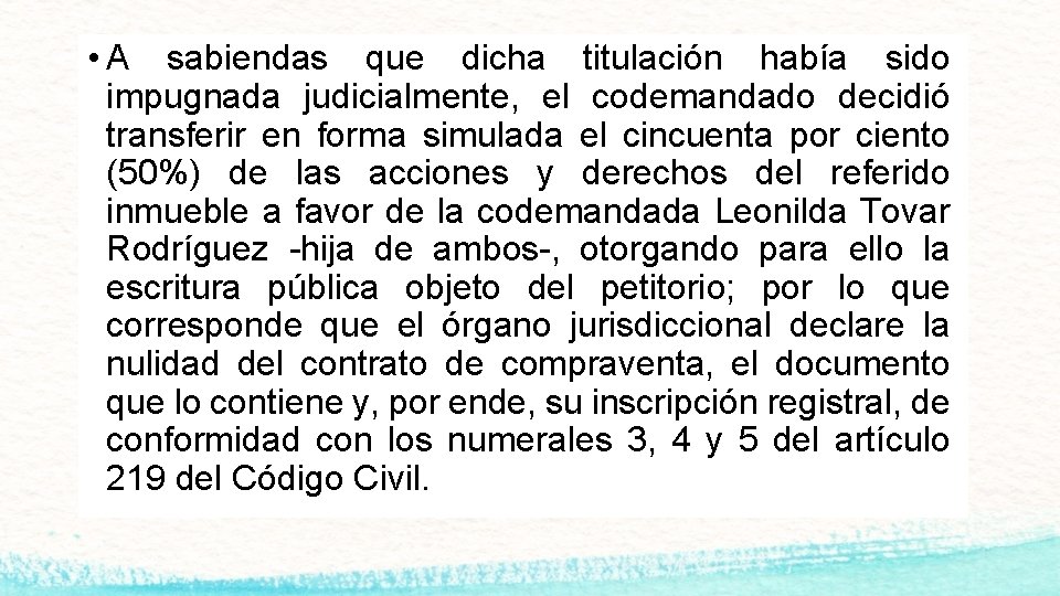  • A sabiendas que dicha titulación había sido impugnada judicialmente, el codemandado decidió