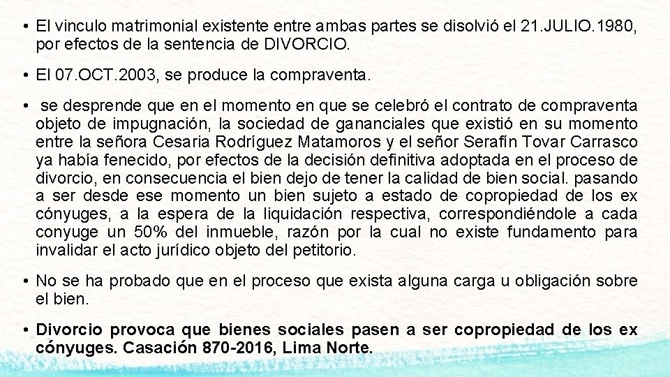  • El vinculo matrimonial existente entre ambas partes se disolvió el 21. JULIO.