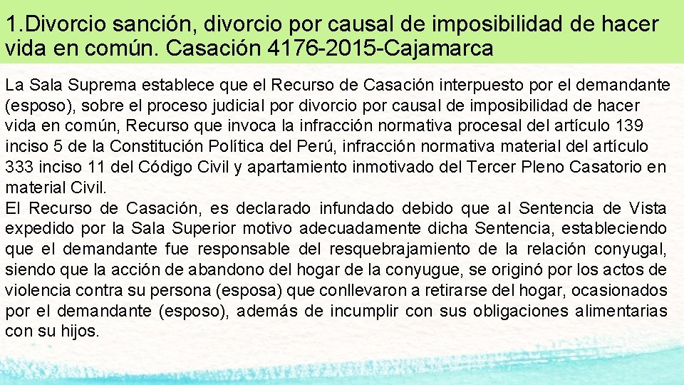 1. Divorcio sanción, divorcio por causal de imposibilidad de hacer vida en común. Casación