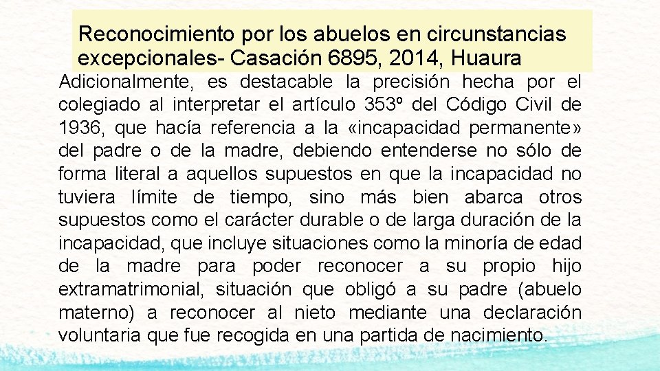 Reconocimiento por los abuelos en circunstancias excepcionales- Casación 6895, 2014, Huaura Adicionalmente, es destacable
