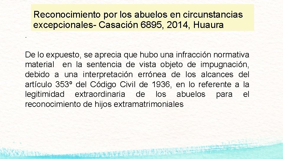 Reconocimiento por los abuelos en circunstancias excepcionales- Casación 6895, 2014, Huaura. De lo expuesto,