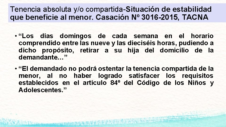 Tenencia absoluta y/o compartida-Situación de estabilidad que beneficie al menor. Casación Nº 3016 -2015,