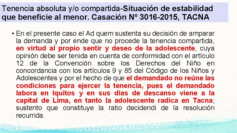 Tenencia absoluta y/o compartida-Situación de estabilidad que beneficie al menor. Casación Nº 3016 -2015,