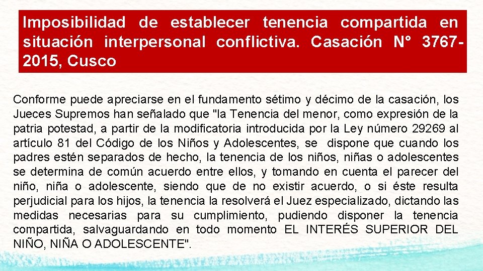 Imposibilidad de establecer tenencia compartida en situación interpersonal conflictiva. Casación N° 37672015, Cusco Conforme