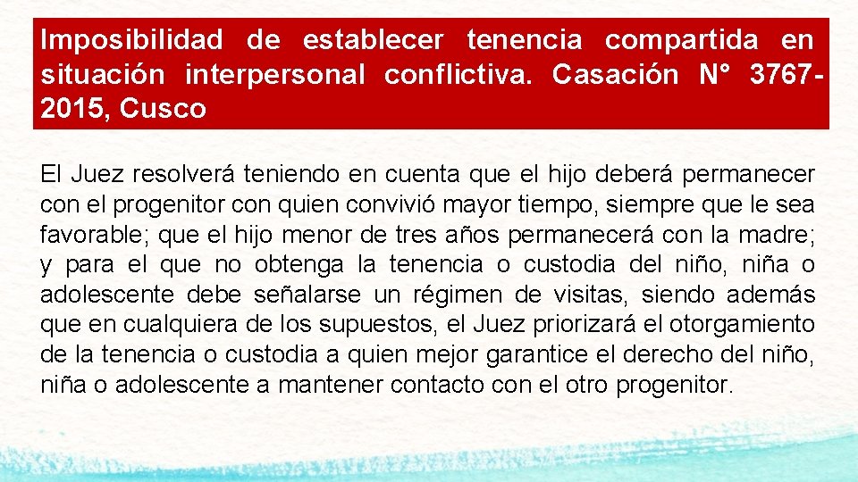 Imposibilidad de establecer tenencia compartida en situación interpersonal conflictiva. Casación N° 37672015, Cusco El