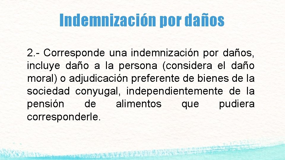 Indemnización por daños 2. - Corresponde una indemnización por daños, incluye daño a la