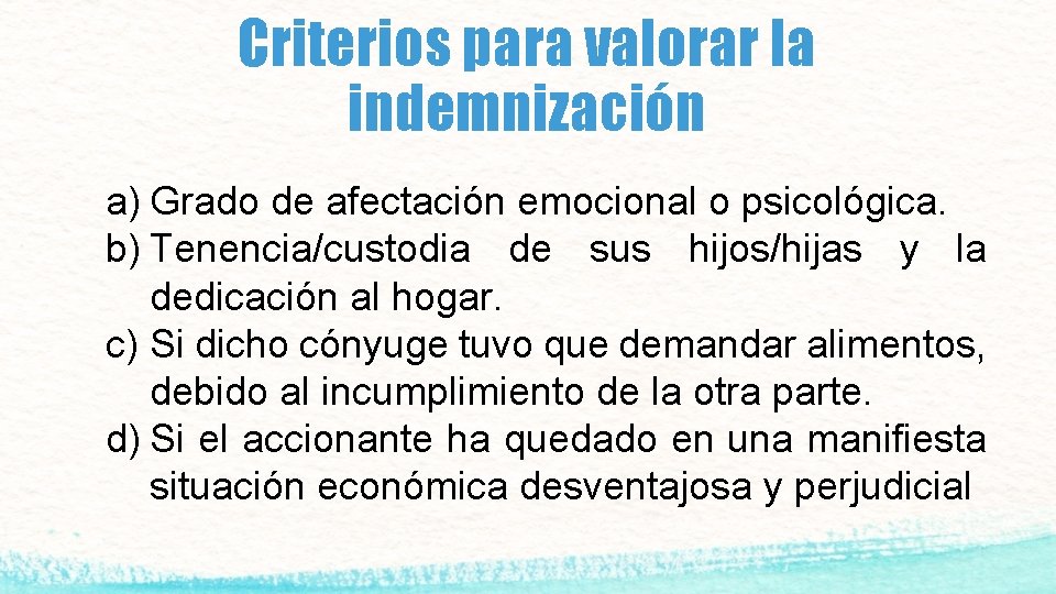 Criterios para valorar la indemnización a) Grado de afectación emocional o psicológica. b) Tenencia/custodia