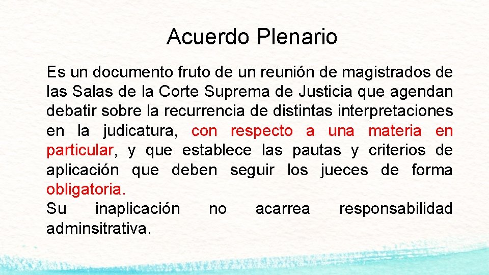 Acuerdo Plenario Es un documento fruto de un reunión de magistrados de las Salas
