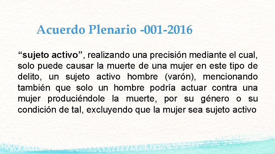 Acuerdo Plenario -001 -2016 “sujeto activo”, realizando una precisión mediante el cual, solo puede
