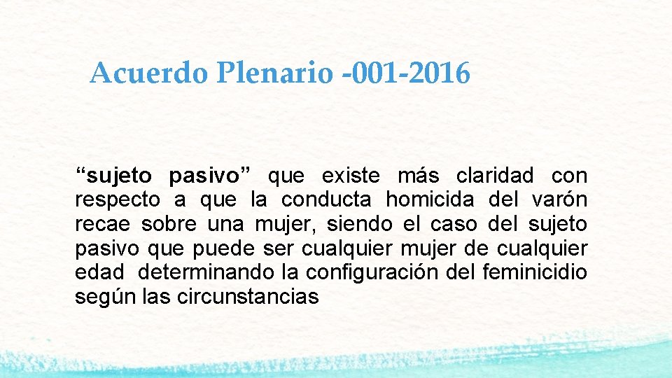 Acuerdo Plenario -001 -2016 “sujeto pasivo” que existe más claridad con respecto a que