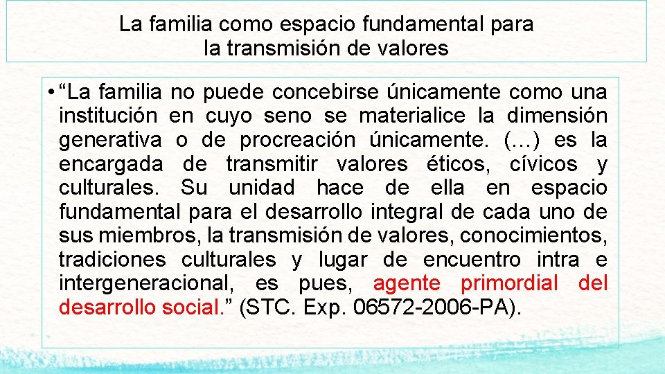 La familia como espacio fundamental para la transmisión de valores • “La familia no