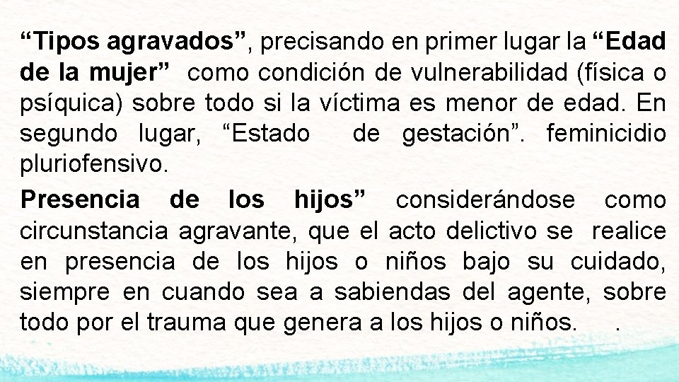 “Tipos agravados”, precisando en primer lugar la “Edad de la mujer” como condición de