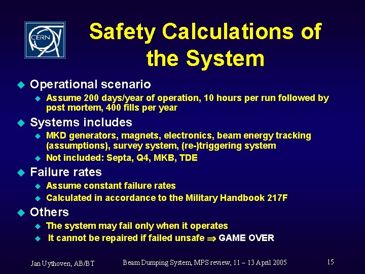 Safety Calculations of the System u Operational scenario u u Systems includes u u
