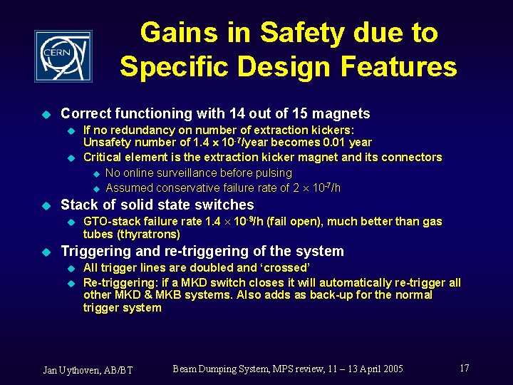Gains in Safety due to Specific Design Features u Correct functioning with 14 out
