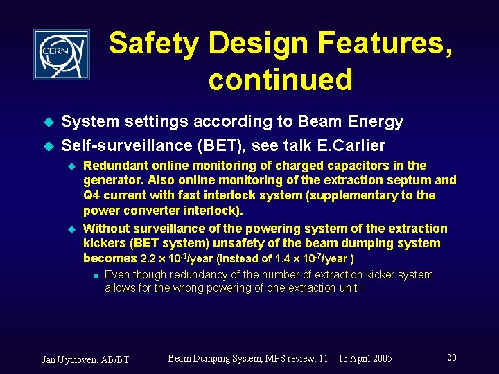 Safety Design Features, continued u u System settings according to Beam Energy Self-surveillance (BET),