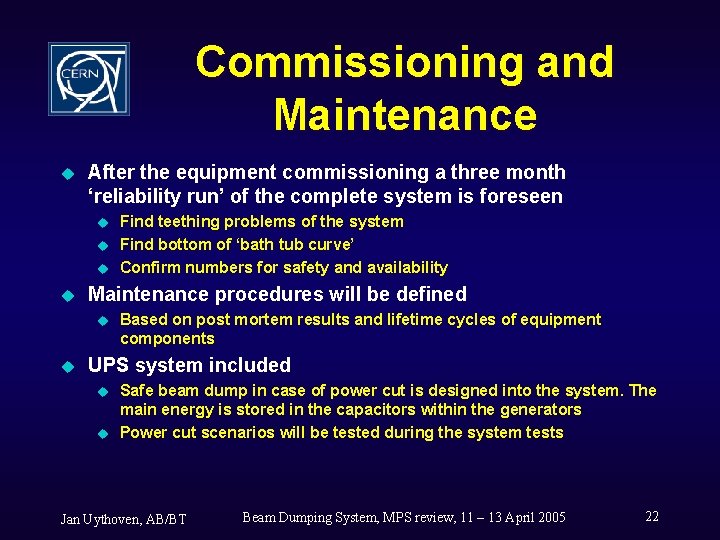 Commissioning and Maintenance u After the equipment commissioning a three month ‘reliability run’ of