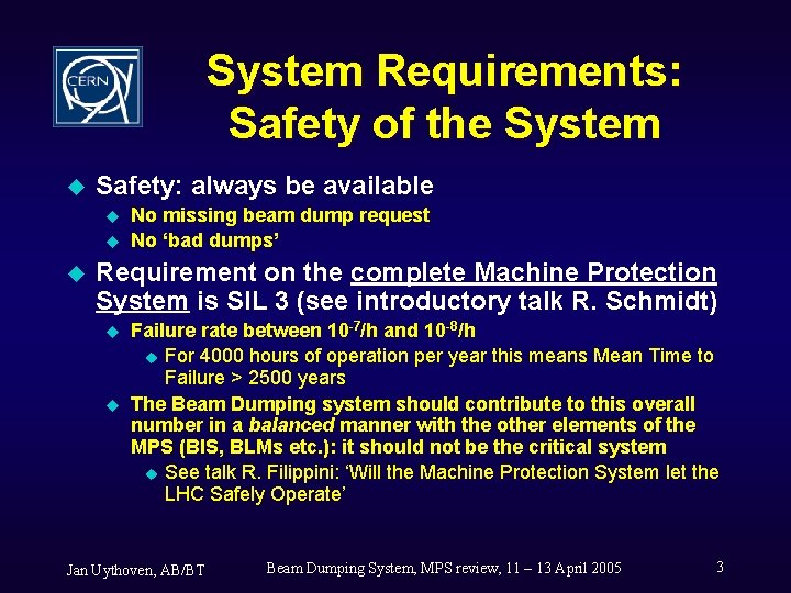 System Requirements: Safety of the System u Safety: always be available u u u