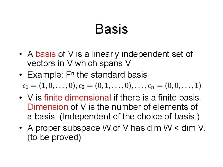 Basis • A basis of V is a linearly independent set of vectors in
