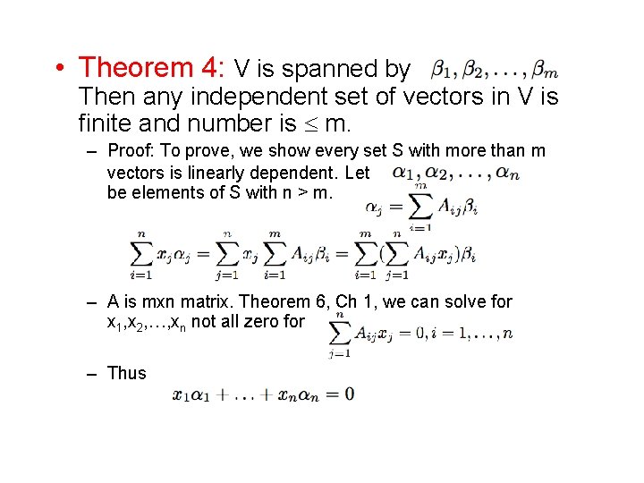  • Theorem 4: V is spanned by Then any independent set of vectors