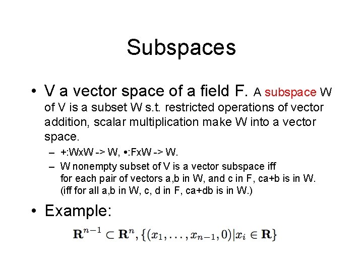 Subspaces • V a vector space of a field F. A subspace W of