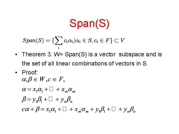 Span(S) • Theorem 3. W= Span(S) is a vector subspace and is the set