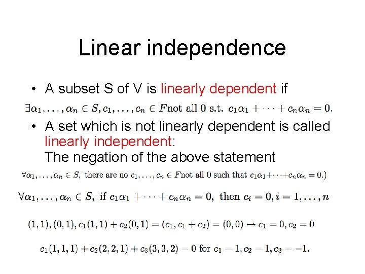 Linear independence • A subset S of V is linearly dependent if • A