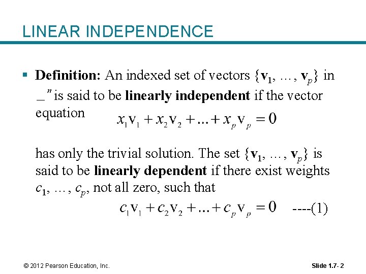 LINEAR INDEPENDENCE § Definition: An indexed set of vectors {v 1, …, vp} in