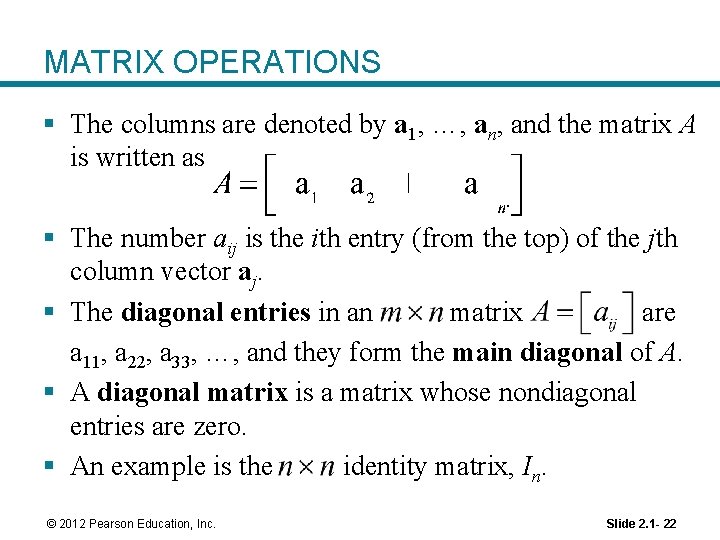 MATRIX OPERATIONS § The columns are denoted by a 1, …, and the matrix