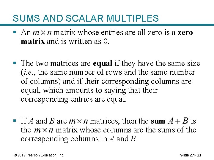 SUMS AND SCALAR MULTIPLES § An matrix whose entries are all zero is a