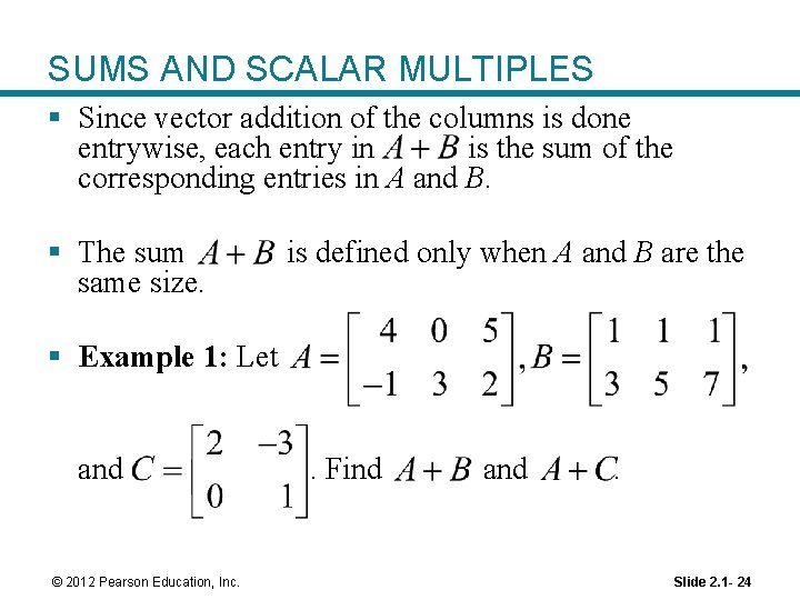 SUMS AND SCALAR MULTIPLES § Since vector addition of the columns is done entrywise,