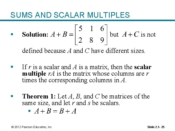 SUMS AND SCALAR MULTIPLES § Solution: but is not defined because A and C