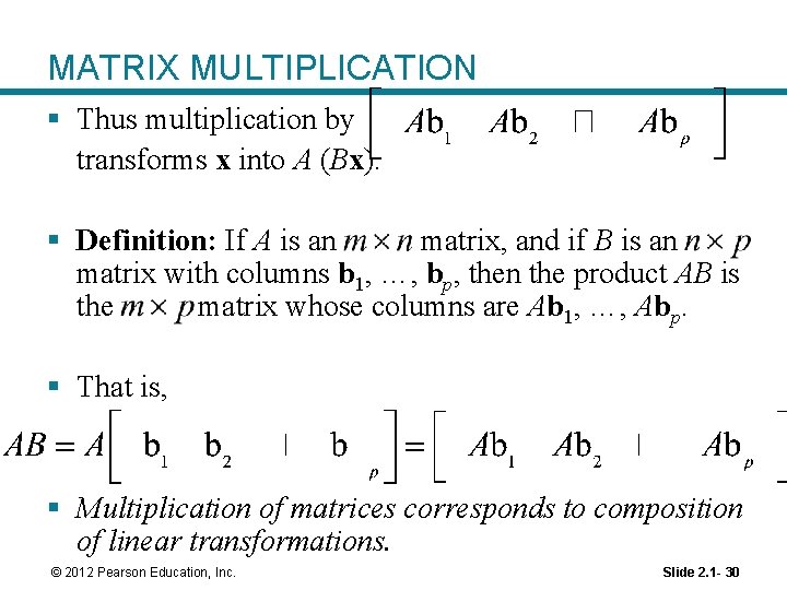MATRIX MULTIPLICATION § Thus multiplication by transforms x into A (Bx). § Definition: If