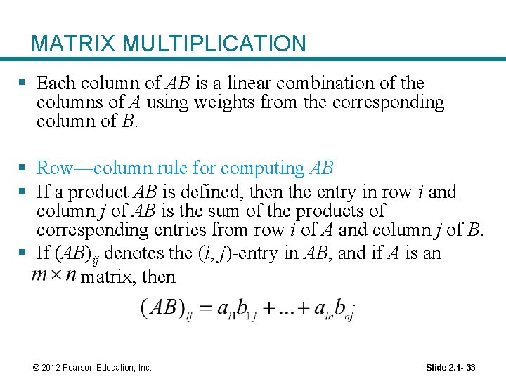 MATRIX MULTIPLICATION § Each column of AB is a linear combination of the columns
