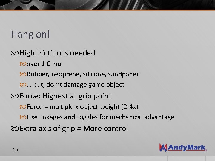 Hang on! High friction is needed over 1. 0 mu Rubber, neoprene, silicone, sandpaper