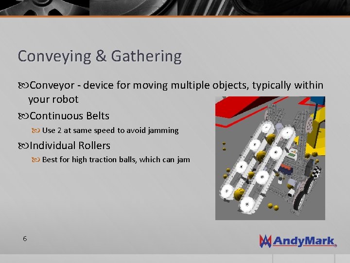 Conveying & Gathering Conveyor - device for moving multiple objects, typically within your robot
