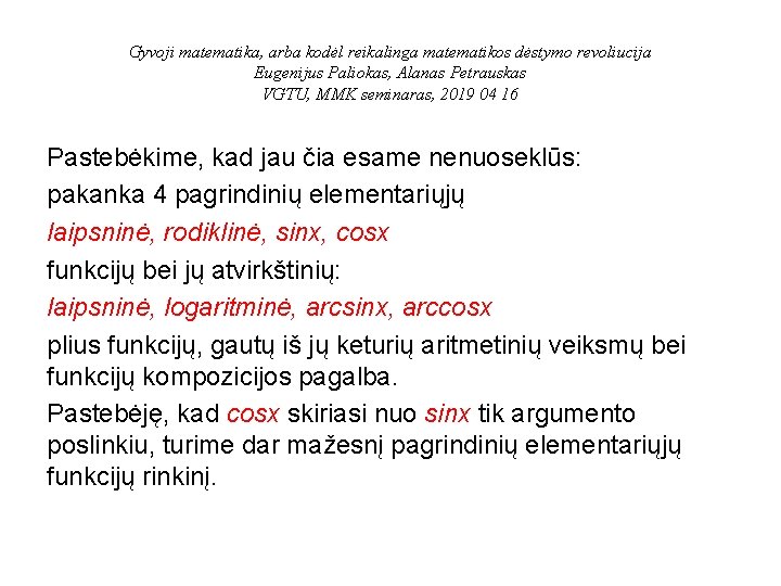 Gyvoji matematika, arba kodėl reikalinga matematikos dėstymo revoliucija Eugenijus Paliokas, Alanas Petrauskas VGTU, MMK