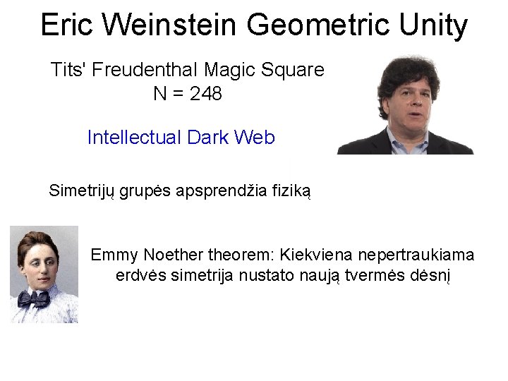 Eric Weinstein Geometric Unity Tits' Freudenthal Magic Square N = 248 Intellectual Dark Web